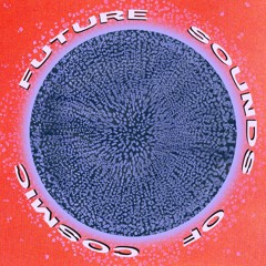 Future Sounds Of Cosmic #1 - 24.11.2024