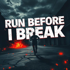 Run Before I Break
