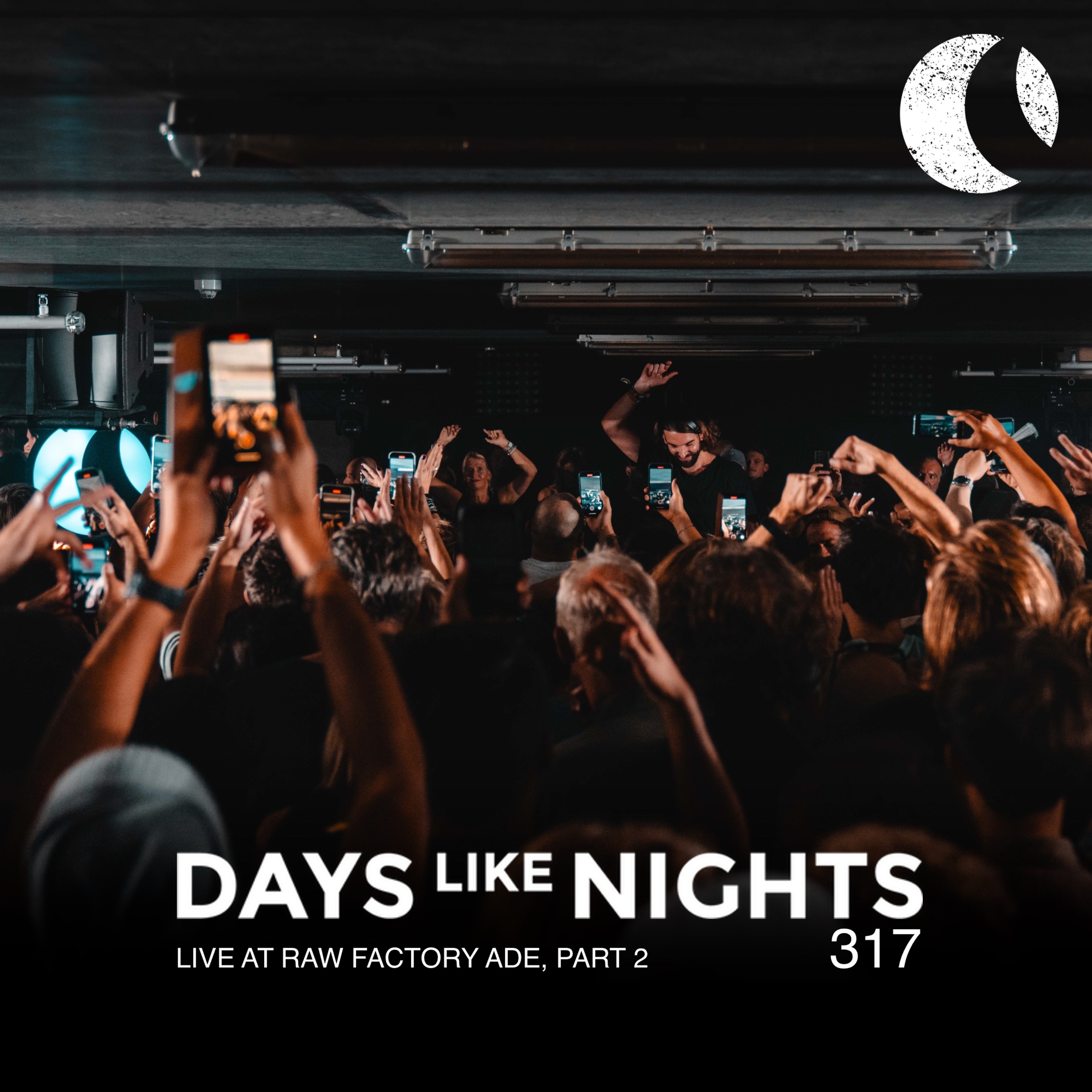 DAYS like NIGHTS 317 - Live at RAW Factory ADE, Part 2