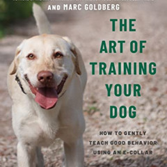 [Download] PDF 💚 The Art of Training Your Dog: How to Gently Teach Good Behavior Usi