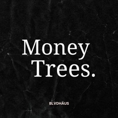 MONEY TREES - BLVDHÄUS REMIX