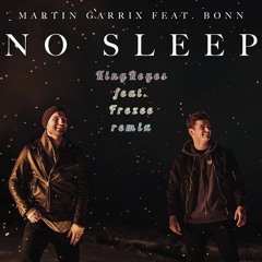 Martin Garrix Feat. Bonn - No sleep [KingReyes Feat. Frezee Remix]
