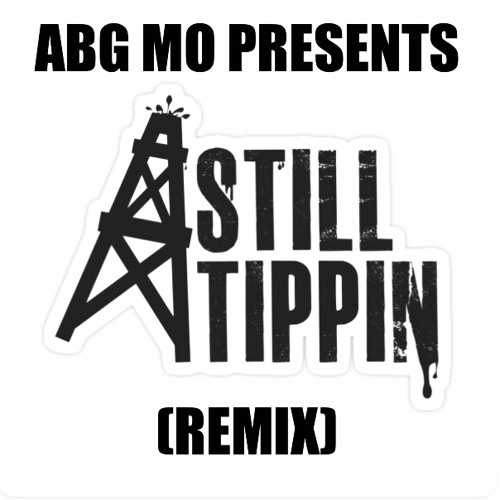 STILL TIPPIN (REMIX)