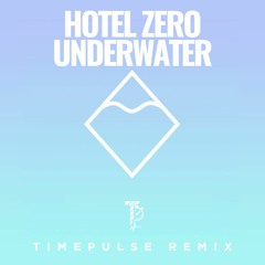 Hotel Zero - Underwater (Timepulse Remix)[Free Download]