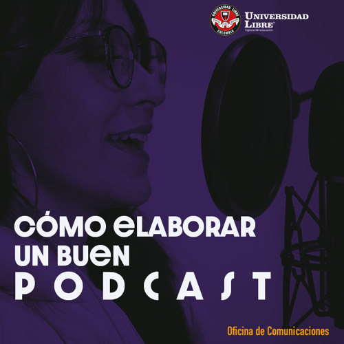 Stream Cómo elaborar un buen podcast by Universidad Libre | Listen ...