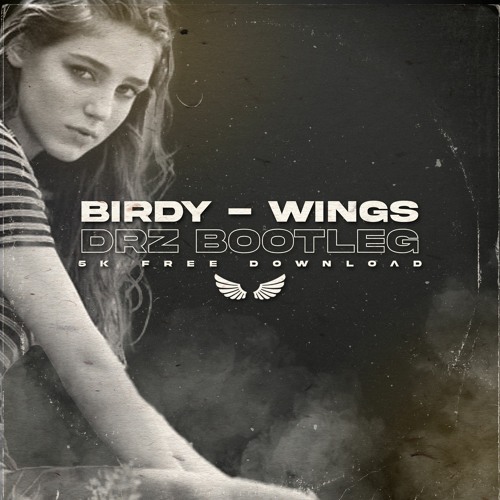 Stream BIRDY WINGS (DRZ BOOTLEG) (5K FREE DOWNLOAD) by DRZ Listen online for free on SoundCloud