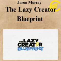 [CoursesBetter.com] Jason Murray - The Lazy Creator Blueprint