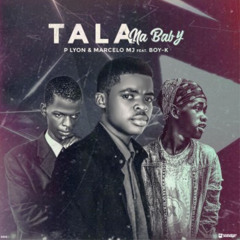 Tala na baby (feat. Marcelo Mj & P Lyon)