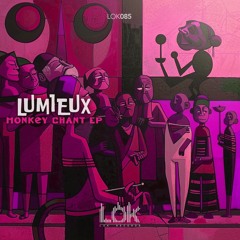 Premiere: Lumieux - Monkey Chant [LOK085]