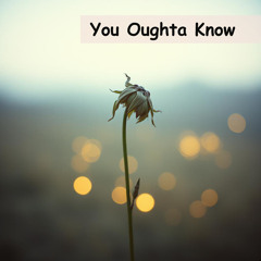 You Oughta Know