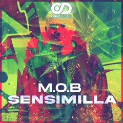 M.O.B - SENSIMILLA (FREE DOWNLOAD)