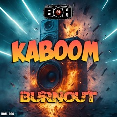 BURNOUT – KABOOM [BOH]