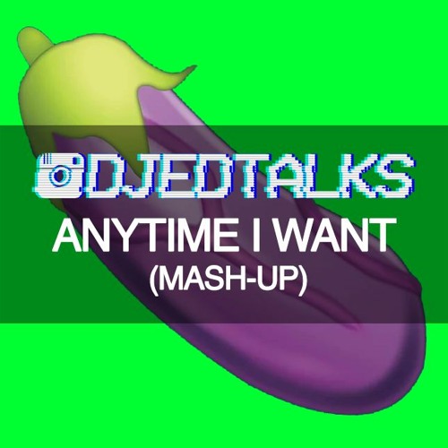 DJ ED TALKS MASH UP - I CAN GET DICK ANYTIME I WANT