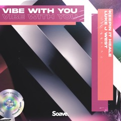 Keepin It Heale & Luke J West - Vibe With You