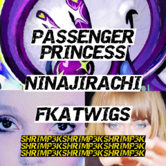 SHRIMP3K MASHUP - PASSENGERPRINCESS VS NINAJIRACHI VS FKATWIGS