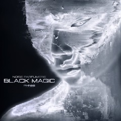 Noise Parfumerie - Black Magic EP (Phase Records Release)