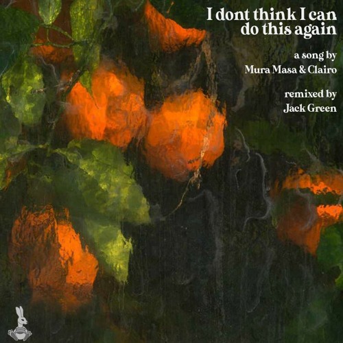 Mura Masa & Clairo - I Dont Think I Can Do This Again (Jack Green Remix)