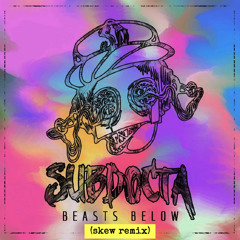 Subdocta - Beasts Below (Skew Remix)