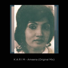 K A R I M - Ameena (Original Mix)