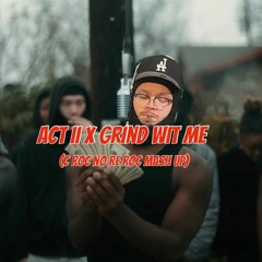 ACT II X GRIND WITH ME (C ROC NO REROC)