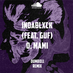 Indablxck - O, Mami (feat. Guf) (dumbo11 remix)