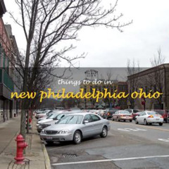 Best Free Things To Do In New Philadelphia Ohio This Weekend Tours Reviews