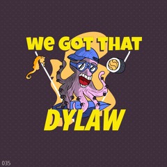 Dylaw - We Got That