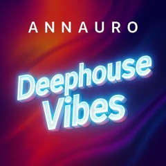 Annauro - deephouse vibes - original mix