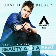 Justin Bieber - Beauty And A Beat (SHANTI Remix) [FREE DOWNLOAD]
