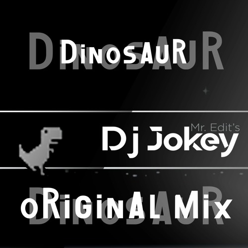 #Dinosaur [Original Mix] - Deejay Jokey