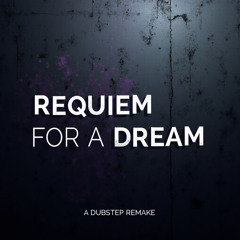 Requiem for a Dream (Dubstep)