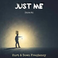 Hurt & Down Freqüency - Just Me (Original Mix)