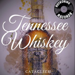 Tennesee Whiskey (Cover) by Cataclizm