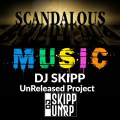 DJ SKIPP UNRP - Scandalous Music