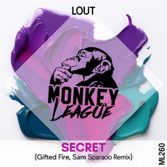 Lout - Secret (Gifted Fire, Sam Sparacio Remix) -  Monkey League