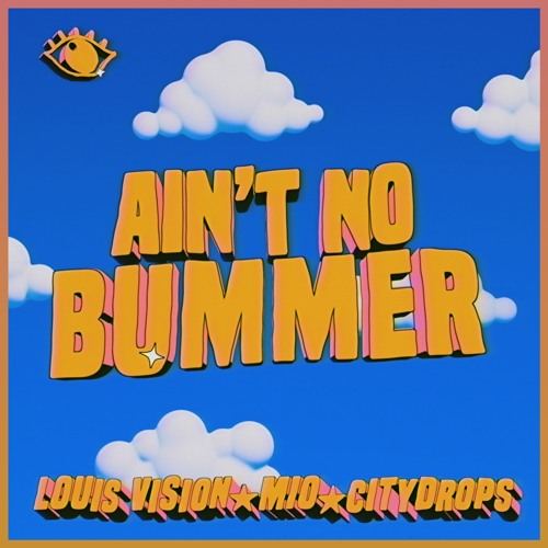 Louis Vision, MIO, Citydrops - Ain't No Bummer