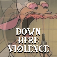 DOWN HERE