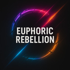 Euphoric Rebellion