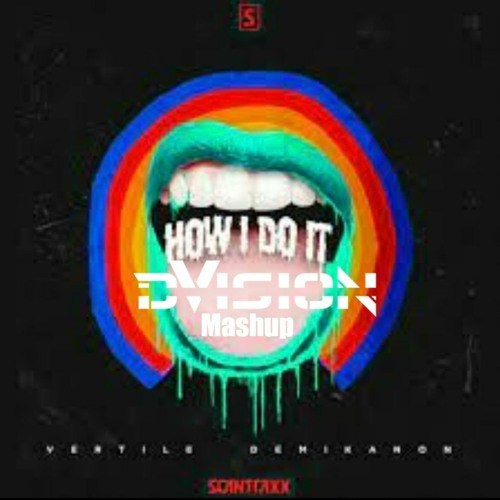 Vertile - How I Do It (DVISION Mashup)