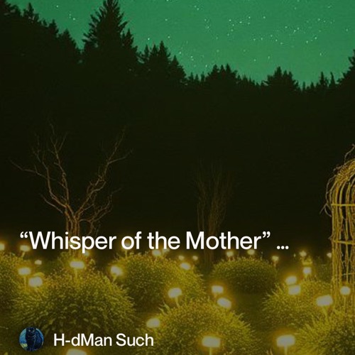 “whisper of the mother"(earth is gone)