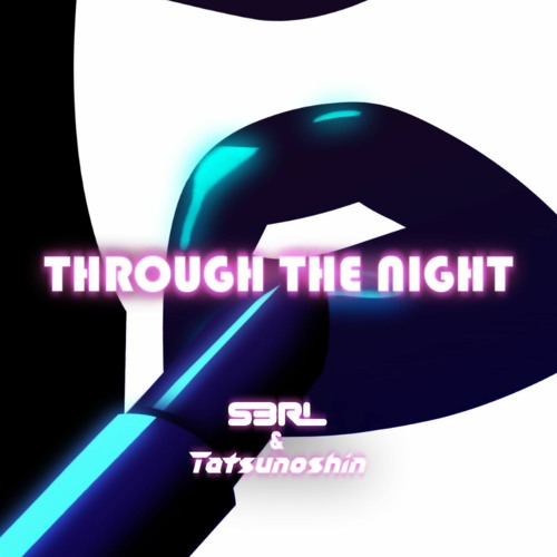 Through The Night - S3RL & Tatsunoshin