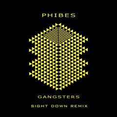 Phibes - Gangsters (Sight Down Remix)- Free DL