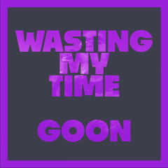 Goon - Wasting my Time (Extended Mix)