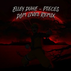 ELLEY DUHE - PIECES (DOM LIVEZ REMIX)