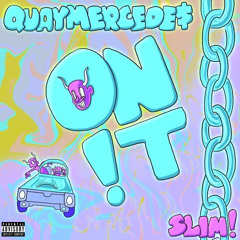 QuayMercede$ & Slimggp! - On !t [Prod: R$X] [@DJGREN8DE + DJ BANNED + BEEZ]