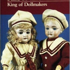 Download Book [PDF] Kestner, King of Dollmakers
