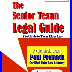 [DOWNLOAD] EBOOK 📒 The Senior Texan Legal Guide, Edition 5.0 by  Paul Premack [KINDL