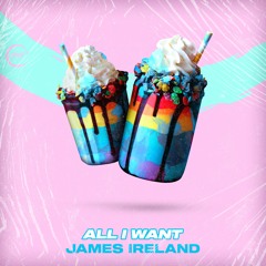 James Ireland - All I Want (Extended mix)🍨