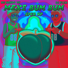 Mexe bum bum (sped up)