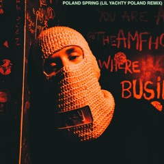 POLAND SPRINGS (LIL YACHTY POLAND REMIX)